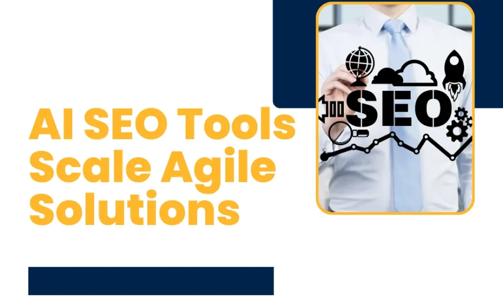 AI SEO Tools Scale Agile Solutions